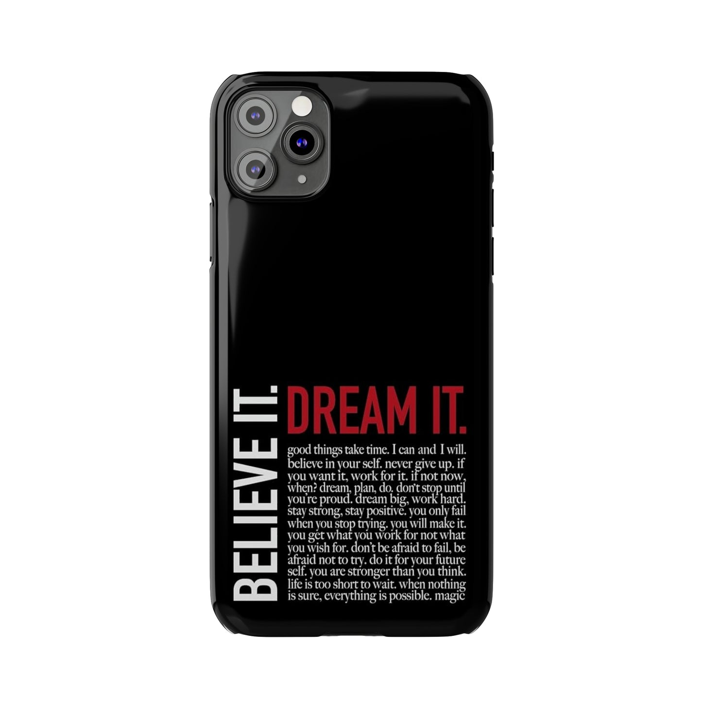 BELIEVE IT. DREAM IT.