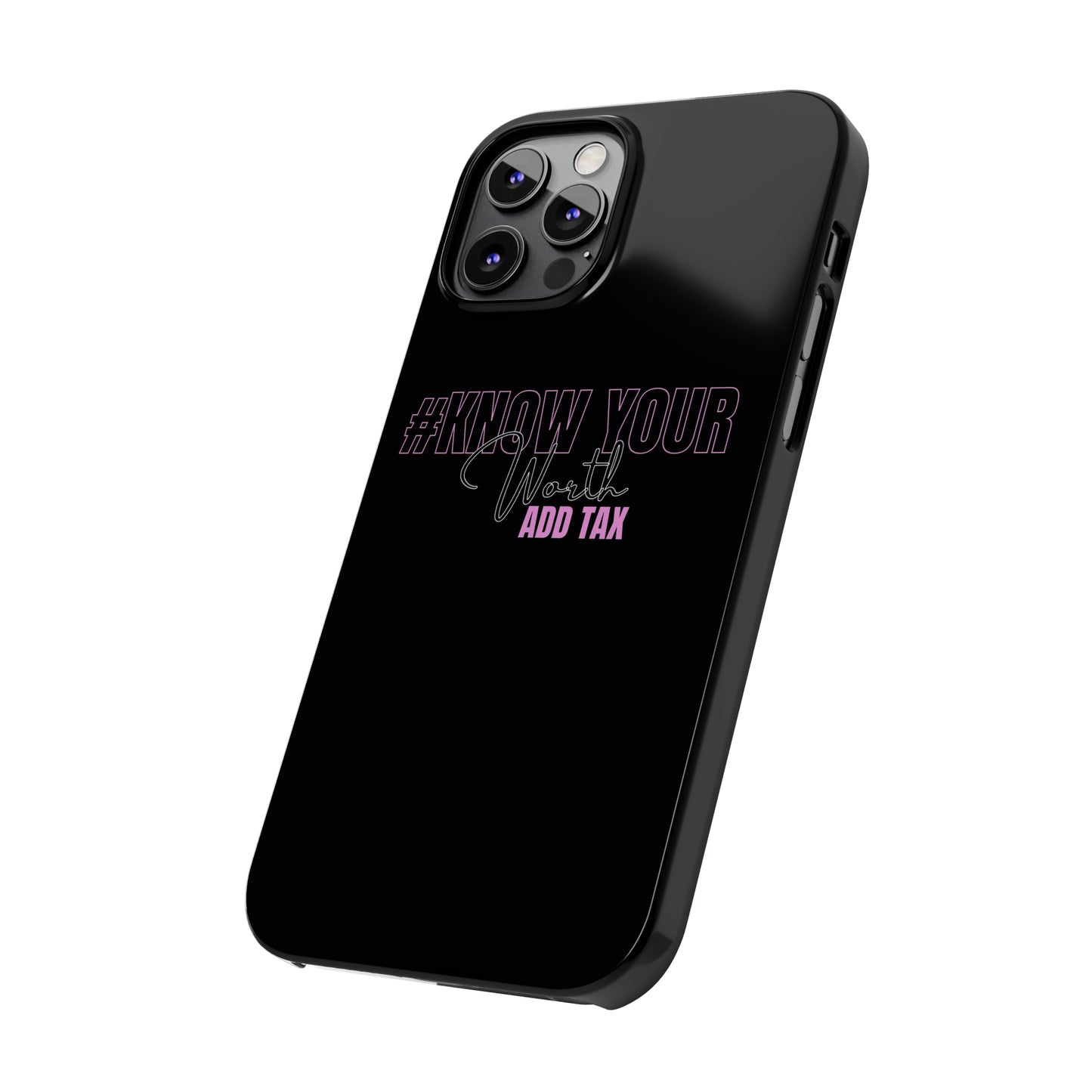 "Know Your worth ADD Tax" iPhone Cases