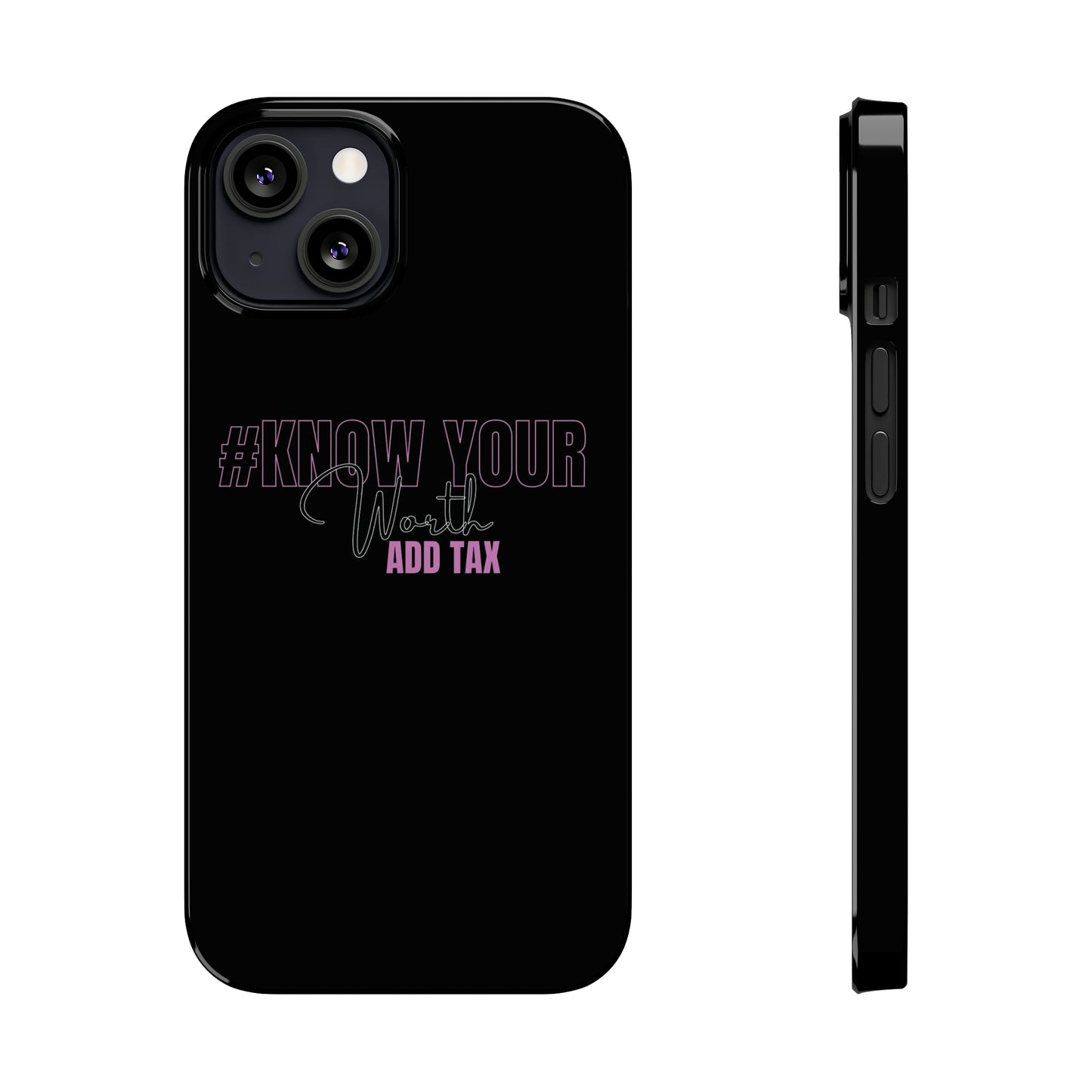 "Know Your worth ADD Tax" iPhone Cases