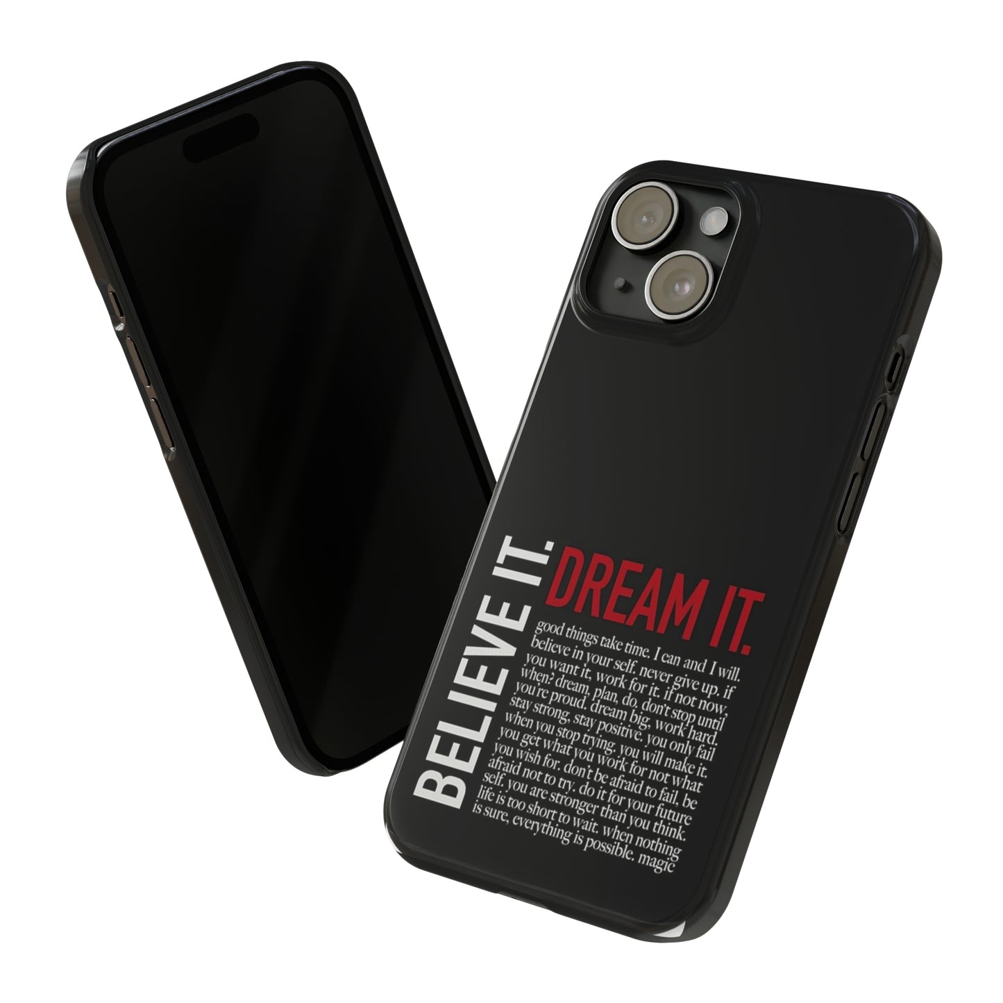 BELIEVE IT. DREAM IT.