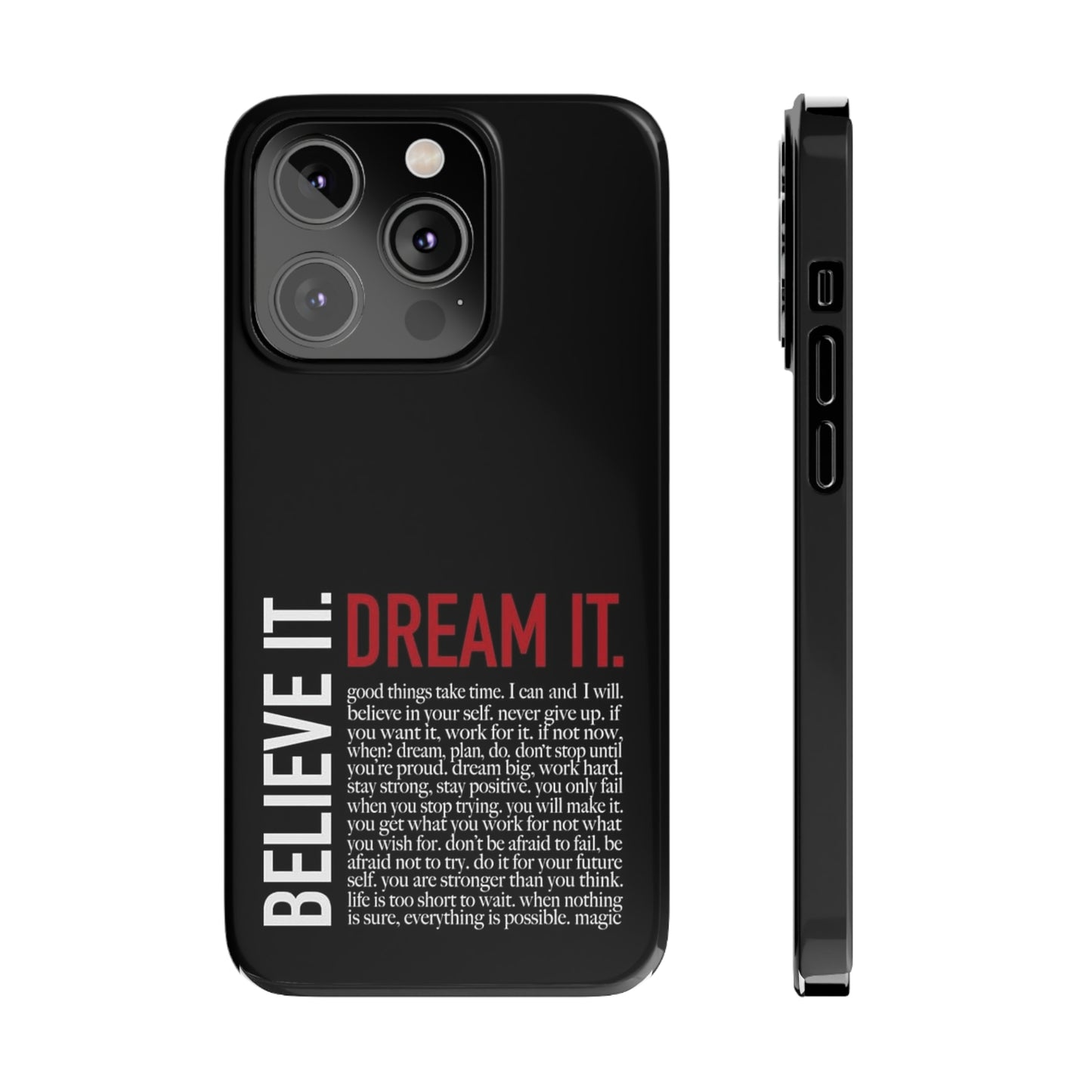 BELIEVE IT. DREAM IT.
