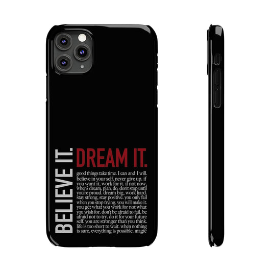 BELIEVE IT. DREAM IT.