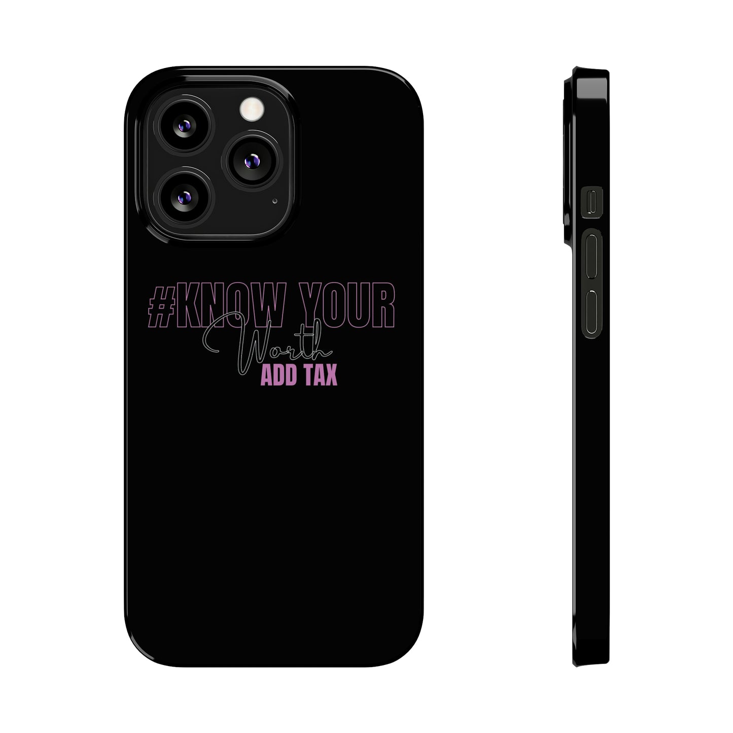 "Know Your worth ADD Tax" iPhone Cases