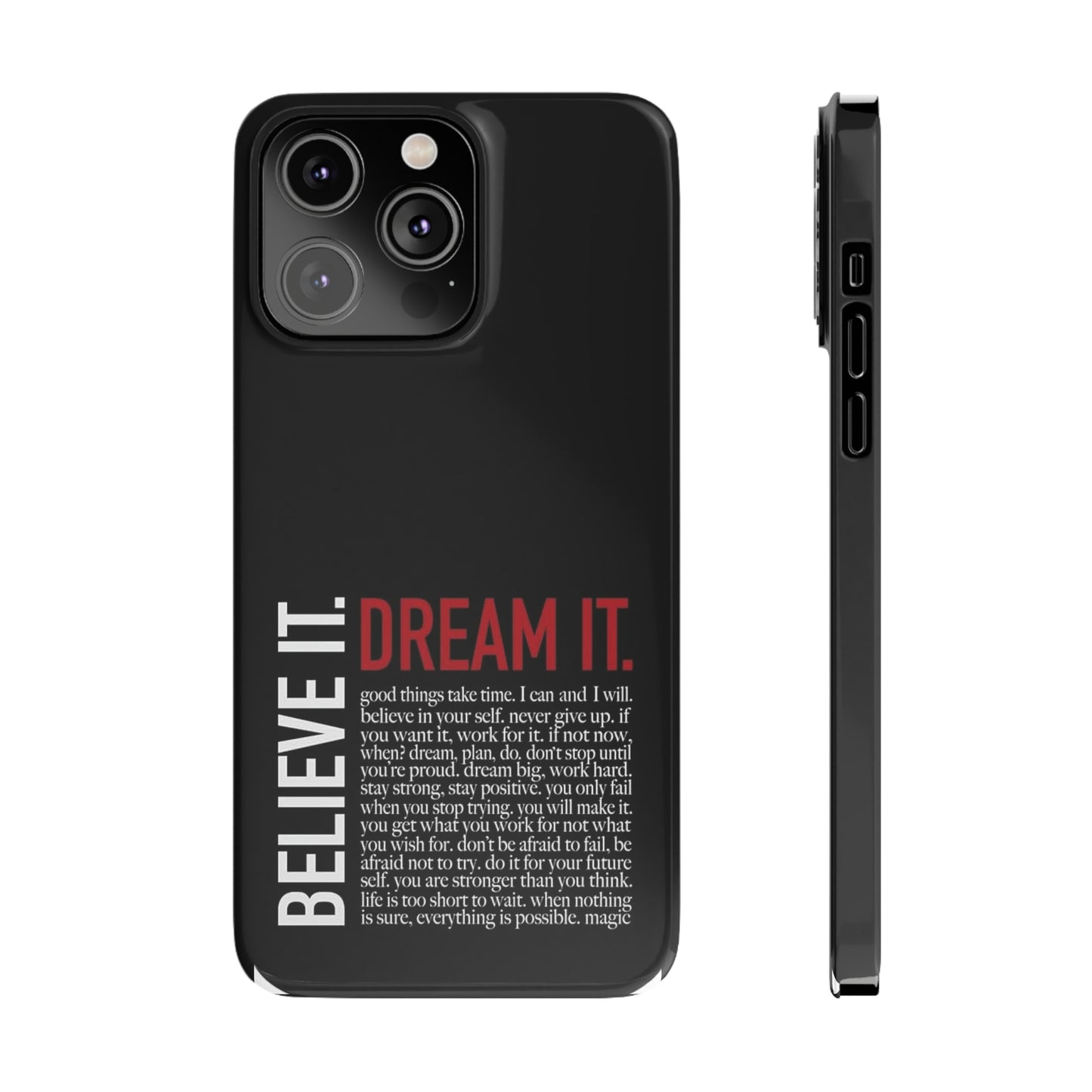 BELIEVE IT. DREAM IT.