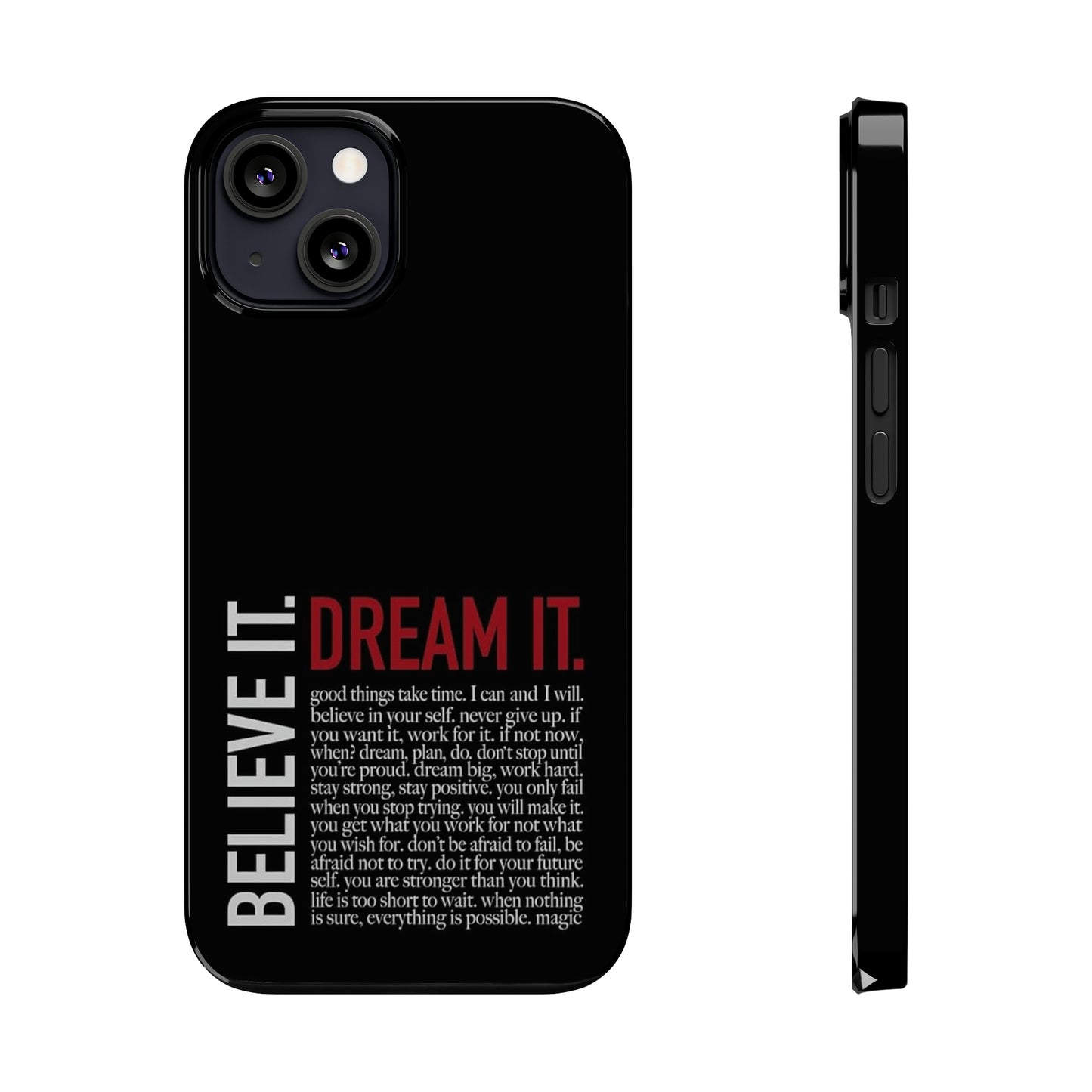 BELIEVE IT. DREAM IT.