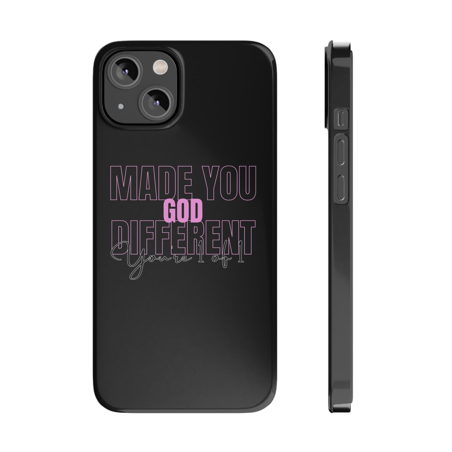 "God Made You Different." " You're 1 of 1. " iPhone Cases