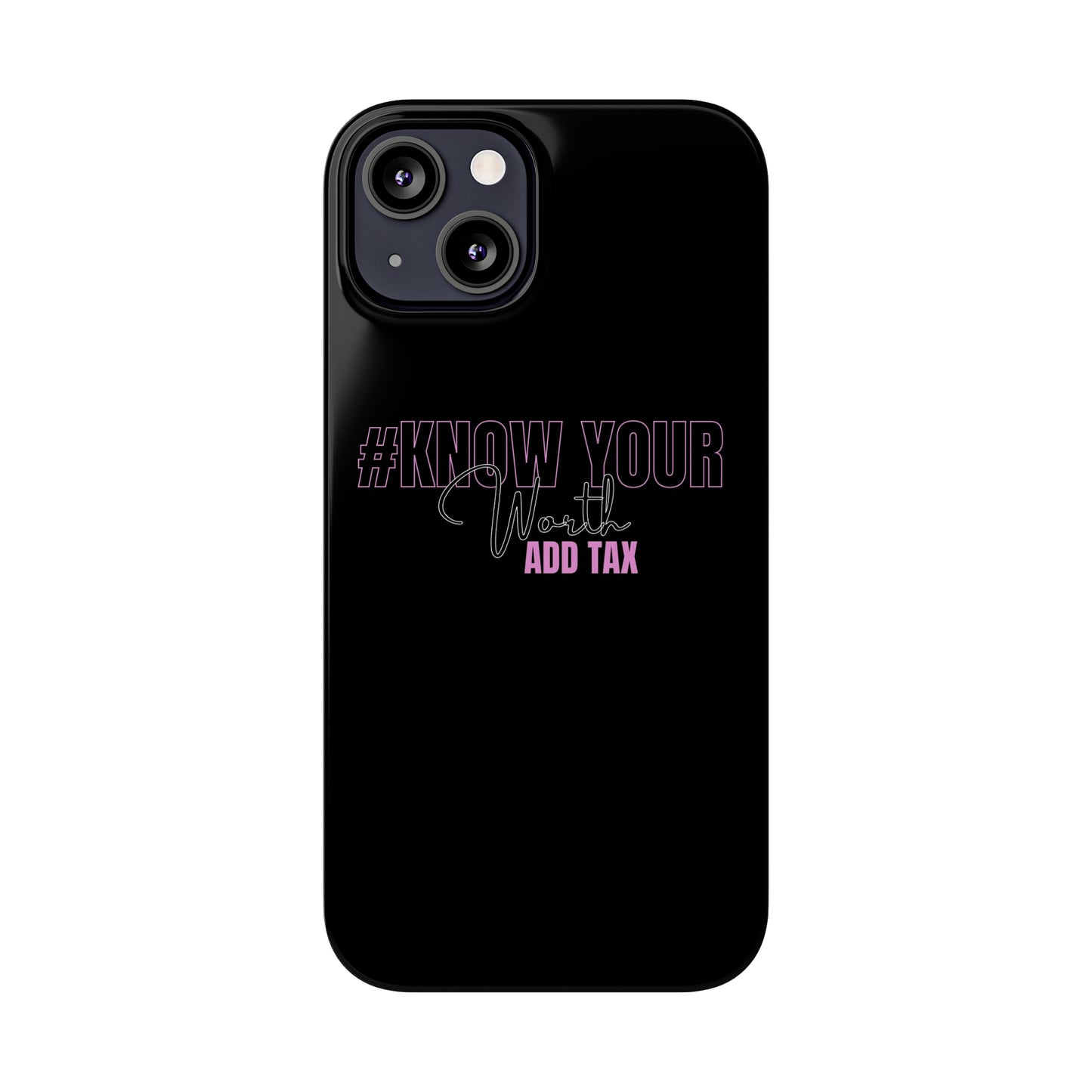"Know Your worth ADD Tax" iPhone Cases