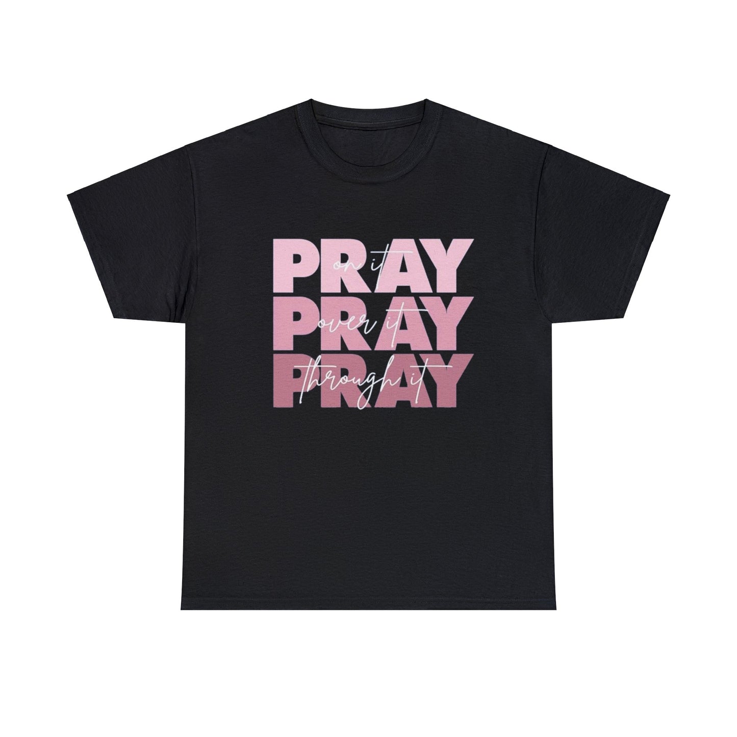 'Pray On It, Through It, Over It' Luxury Light Weight Tee